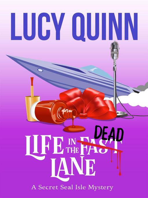 Title details for Life in the Dead Lane (Secret Seal Isle Mysteries, Book 2) by Lucy Quinn - Available
